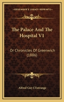 The Palace And The Hospital V1: Or Chronicles Of Greenwich 1436885612 Book Cover