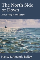 The North Side of Down: A True Story of Two Sisters B0F1LHY898 Book Cover