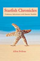 Starfish Chronicles: Undersea Adventures with Sammy Starfish 1467984167 Book Cover