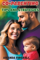 Co-Parenting Tips and Strategies: A Guide to Raising Happy and Healthy Children Together B0BT8L5S9N Book Cover