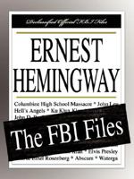 Ernest Hemingway: The FBI Files 1599862441 Book Cover