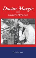Doctor Margie: Country Physician 1481722387 Book Cover