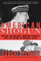 American Shogun: General MacArthur, Emperor Hirohito and the Drama of Modern Japan 1585678910 Book Cover