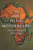 An Ode to the Motherland: Poems Celebrating the Spirit of Africa B0F194RWHP Book Cover