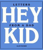 Hey Kid: Letters from a Dad 0967277000 Book Cover