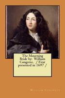 The Mourning Bride by: William Congreve. / First presented in 1697 / 1977621325 Book Cover