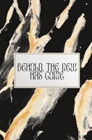 Behold, The New Has Come 1737379538 Book Cover