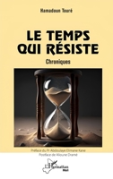 Le temps qui résiste: Chroniques (Harmattan Mali) (French Edition) 2336435209 Book Cover