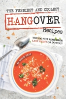The Funniest and Coolest Hangover Recipes: You Do Not Remember Last Night or Do You? B084DG7L5J Book Cover