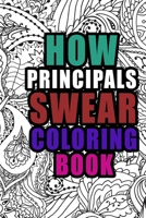 How Principals Swear Coloring Book: More than 50 coloring pages, A Coloring Book For School Administrators , Birthday & Christmas Present For Principals , Principals Gifts 1657698513 Book Cover