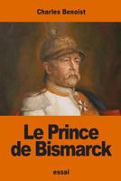 Le Prince de Bismarck 1540552209 Book Cover