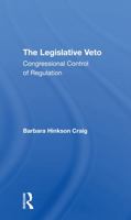 The Legislative Veto: Congressional Control of Regulation 0367293498 Book Cover