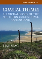 Coastal Themes: An Archaeology of the Southern Curtis Coast, Queensland 1920942939 Book Cover