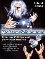 Moderne Schamanen: Experten, Politiker und die Wirtschaftskrise 3844803017 Book Cover
