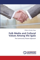 Folk Media and Cultural Values Among the Igala: The Community Theatre Approach 3659128333 Book Cover