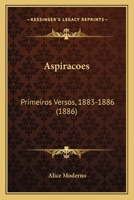 Aspiracoes: Primeiros Versos, 1883-1886 (1886) 1168092841 Book Cover