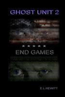 Ghost Unit 2 - End Games 1387846698 Book Cover