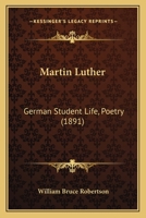 Martin Luther: German Student Life, Poetry 1166303446 Book Cover