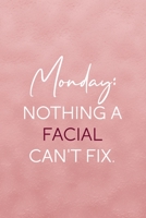Monday: Nothing A Facial Can't Fix.: Notebook Journal Composition Blank Lined Diary Notepad 120 Pages Paperback Pink Texture Skin Care 167134359X Book Cover