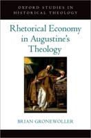 Rhetorical Economy in Augustine's Theology 0197566553 Book Cover