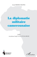 La diplomatie militaire camerounaise (Emergences Africaines) (French Edition) 2343150117 Book Cover