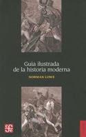 Guía ilustrada de la historia moderna (Seccion de Obras de Historia) 9681631463 Book Cover