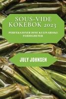 Sous-Vide Kokebok 2023: Perfeksjoner dine kulinariske ferdigheter 1837528497 Book Cover