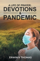 A Life of Prayer: Devotions & Pandemic 0996612599 Book Cover