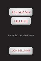 Escaping Delete: A CEO in the Black Hole 0615331947 Book Cover