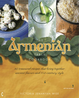 The Armenian Table: 165 Treasured Recipes That Bring Together Ancient Flavors and 21st-Century Style 1905570708 Book Cover