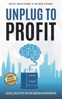 UNPLUG TO PROFIT: Digital Declutter for the Modern Entrepreneur B0F87G727Y Book Cover