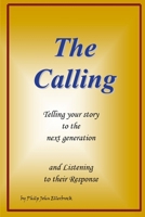 The Call: Telling your story to the next generation and Listening to their Response 1105815609 Book Cover