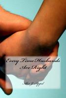 Every Time Husbands Are Right: Join me as I reveal every time a husband is right in a marriage. 198516888X Book Cover