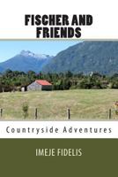 Fischer and Friends: Countryside Adventures 1497305179 Book Cover