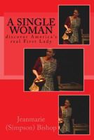 A Single Woman: Discover America's Real First Lady 1532833903 Book Cover