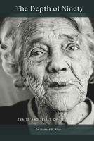 The Depth of Ninety: Traits and trials of old people B0G7SHGH5M Book Cover