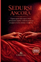 SEDURSI ANCORA: Il gioco segreto della coppia: rituali, provocazioni eleganti e strumenti pratici per risvegliare desiderio, intimità e complicità (Italian Edition) B0GSFTHM8N Book Cover