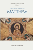 The Breaths of God, Volume 1: The Gospel According to Matthew 1257091018 Book Cover