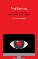Net Privacy: How We Can Be Free in an Age of Surveillance 0228002117 Book Cover