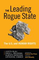 The Leading Rogue State: The U.S. and Human Rights 1594515891 Book Cover