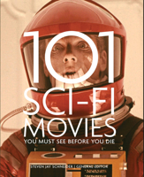 101 Sci-Fi Movies You Must See Before You Die 0764141252 Book Cover