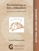 Reclaiming the Joy of Ministry: The Grace Place Way to Baptismal Wellness 1735690422 Book Cover