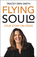 Flying Soulo: Transforming Your Lived Experience Into a Solo Performance 1990738656 Book Cover