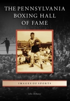 The Pennsylvania Boxing Hall of Fame 1467160822 Book Cover