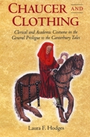 Chaucer and Clothing: Clerical and Academic Costume in the General Prologue to the Canterbury Tales (Chaucer Studies) 1843840332 Book Cover