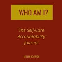 Who Am I? The Self-Care Accountability Journal 1716833892 Book Cover
