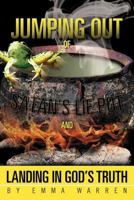 Jumping Out of Satan's Lie Pot and Landing in God's Truth 1475914474 Book Cover