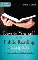 Devote Yourself to the Public Reading of Scripture: The Transforming Power of the Well-Spoken Word 0825442192 Book Cover