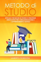 Metodo Di Studio: Efficaci Tecniche Di Studio E Strategie Innovative Per l'Organizzazione E l'Apprendimento Rapido B093B2L46Z Book Cover