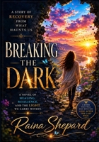 Breaking the Dark: A Story of Recovery From What Haunts Us (spiritual) B0G6WYJ4FJ Book Cover